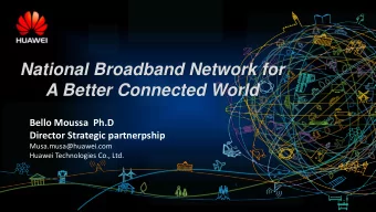 A Better Connected World  Bello Moussa  Ph.D  Director Strategic partnerpship  Musa.musa@huawei.com