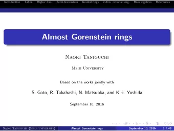 Almost Gorenstein rings  Naoki Taniguchi  Meiji University  Based on the works jointly with  S.