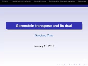 Gorenstein transpose and its dual  Guoqiang Zhao  January 11, 2019  logo  Contents  Introduction