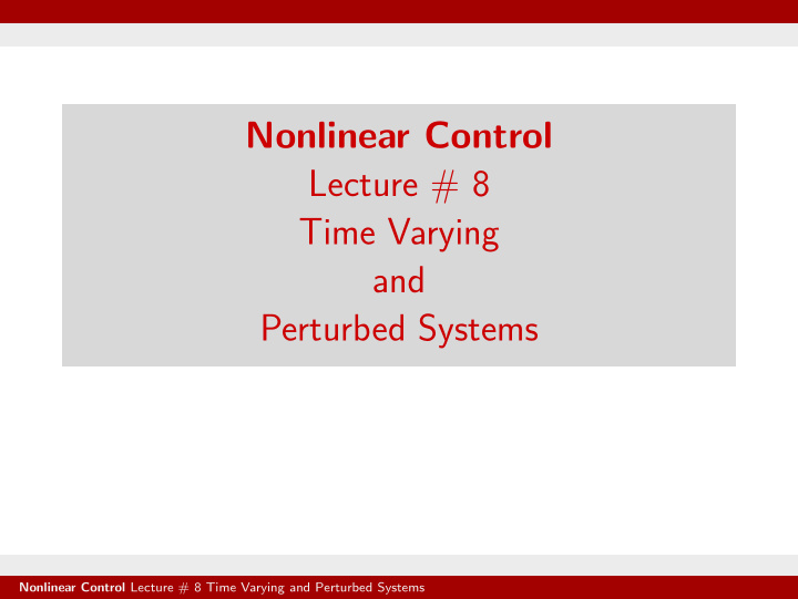 nonlinear control lecture 8 time varying and perturbed