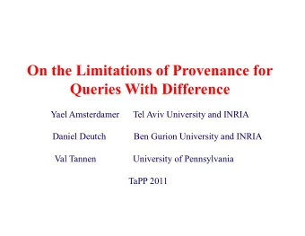 On the Limitations of Provenance for Queries With Difference  Yael Amsterdamer      Tel Aviv