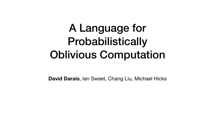 a language for probabilistically oblivious computation