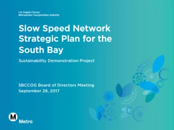 Slow Speed Network  Slow Speed Network  Strategic Plan for the  Strategic Plan for the  South Bay