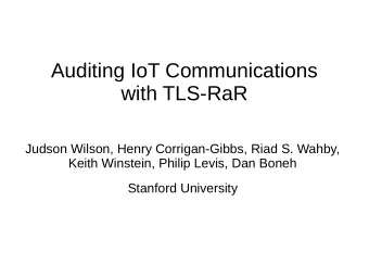 Auditing IoT Communications  with TLS-RaR  Judson Wilson, Henry Corrigan-Gibbs, Riad S. Wahby,