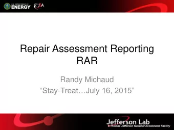 Repair Assessment Reporting  RAR  Randy Michaud Stay - TreatJuly 16, 2015  What is it?