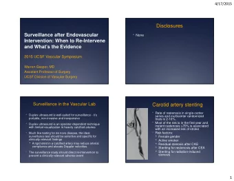 Disclosures  None  Surveillance after Endovascular  Intervention: When to Re-Intervene  and