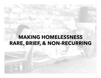 MAKING HOMELESSNESS  RARE, BRIEF, &amp; NON-RECURRING COORDINATED STRATEGY  I NCREASING