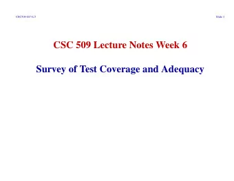 CSC 509 Lecture Notes Week 6  Survey of Test Coverage and Adequacy  CSC509-S15-L5  Slide 2 I.