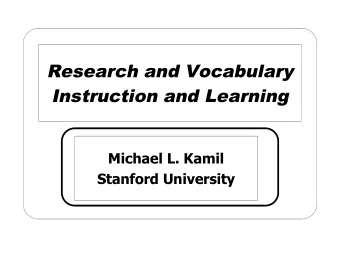 Research and Vocabulary  Instruction and Learning  Michael L. Kamil  Stanford University  FACTS