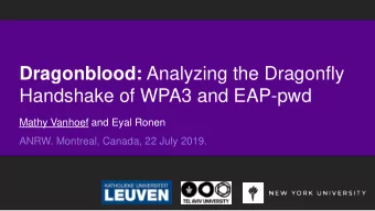 Dragonblood: Analyzing the Dragonfly  Handshake of WPA3 and EAP-pwd  Mathy Vanhoef and Eyal Ronen
