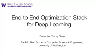 End to End Optimization Stack  for Deep Learning  Presenter: Tianqi Chen  Paul G. Allen School of