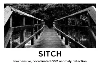SITCH  Inexpensive, coordinated GSM anomaly detection  About Me  2000: Technology career started