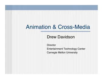Animation &amp; Cross-Media  Drew Davidson  Director  Entertainment Technology Center