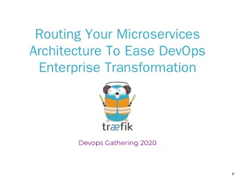 Routing Your Microservices  Architecture To Ease DevOps  Enterprise Transformation  Devops