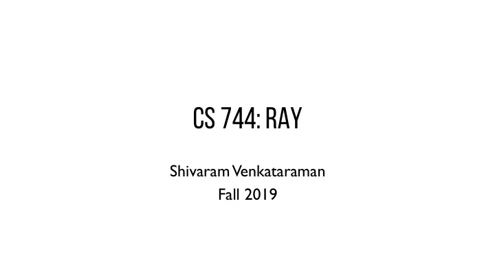 cs 744 ray