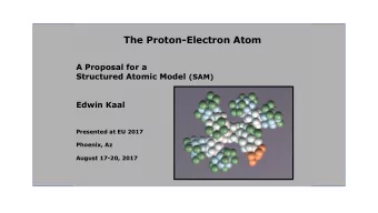The Proton-Electron Atom  A Proposal for a Structured Atomic Model (SAM)  Edwin Kaal  Presented at