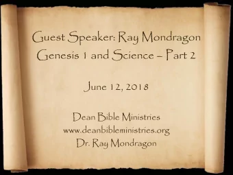 Guest Speaker: Ray Mondragon  Genesis 1 and Science  Part 2  June 12, 2018  Dean Bible