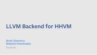 LLVM Backend for HHVM  Brett Simmers  Maksim Panchenko  Facebook  HHVM  JIT for PHP/Hack