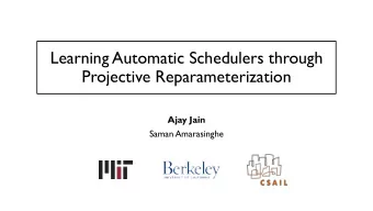 Learning Automatic Schedulers through  Projective Reparameterization  Ajay Jain  Saman Amarasinghe