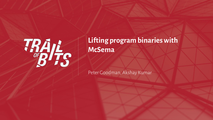 lifting program binaries with mcsema