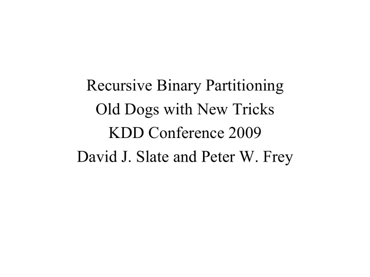 recursive binary partitioning old dogs with new tricks