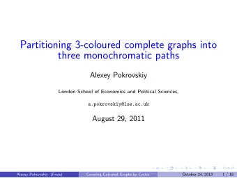Partitioning 3-coloured complete graphs into  three monochromatic paths  Alexey Pokrovskiy  London