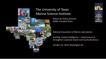 The University of Texas  Marine Science Institute  Robert W. Dickey, Director  NAML President-Elect