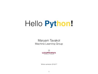Hello Python!  Maryam Tavakol  Machine Learning Group  Winter semester 2016/17  1  Programs &amp;