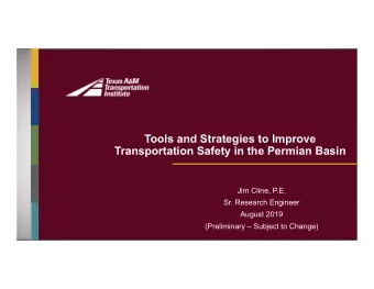 Tools and Strategies to Improve  Transportation Safety in the Permian Basin  Jim Cline, P.E.  Sr.
