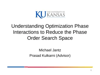Understanding Optimization Phase  Interactions to Reduce the Phase  Order Search Space  Michael