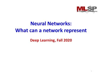 Neural Networks:  What can a network represent  Deep Learning, Fall 2020  1  Recap : Neural