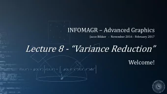 Lecture 8 - Variance Reduction  Welcome!  ,   = (,   )
