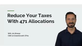 Reduce Your Taxes  With 471 Allocations  With Jim Breese  CMO at GreenGrowth CPAs  Disclaimer  The