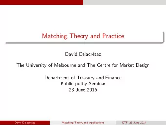 Matching Theory and Practice  David Delacr  etaz  The University of Melbourne and The Centre for