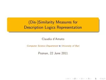 (Dis-)Similarity Measures for  Description Logics Representation  Claudia dAmato Computer
