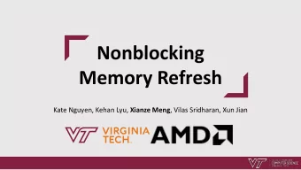 Memory Refresh Kate Nguyen, Kehan Lyu, Xianze Meng , Vilas Sridharan, Xun Jian  History of DRAM  2