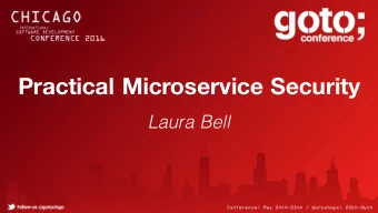 Practical Microservice Security  Laura Bell  Practical  Microservice  security  Laura Bell  Founder