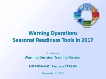 Ed Mahoney  Warning Decision Training Division  1-877-954-4462   Passcode:743-889#  December 7,