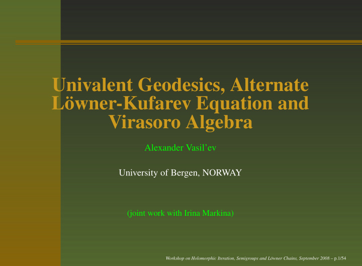 univalent geodesics alternate l wner kufarev equation and