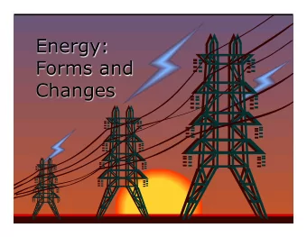 Energy:  Forms and  Changes  Nature of Energy  Energy is all around you! l You can hear