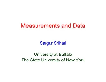 Measurements and Data  Sargur Srihari  University at Buffalo  The State University of New York