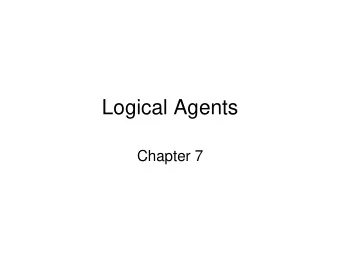 Logical Agents  Chapter 7  Outline  Knowledge-based agents  Wumpus world  Logic in general