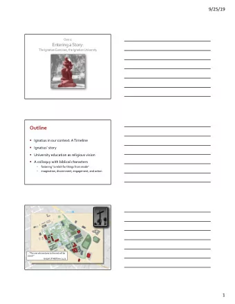 Outline  Ignatius in our context: A Timeline  Ignatius story  University education as