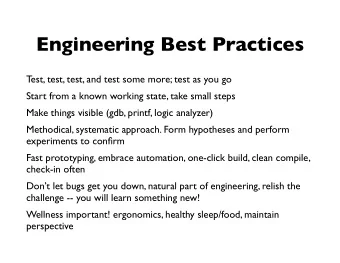 Engineering Best Practices  Test, test, test, and test some more; test as you go  Start from a