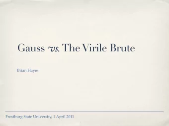 Gauss v s. The Virile Brute  Brian Hayes  Frostburg State University, 1 April 2011  Pop Quiz!  1  +