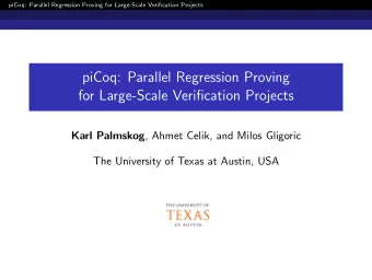piCoq: Parallel Regression Proving  for Large-Scale Verification Projects Karl Palmskog , Ahmet