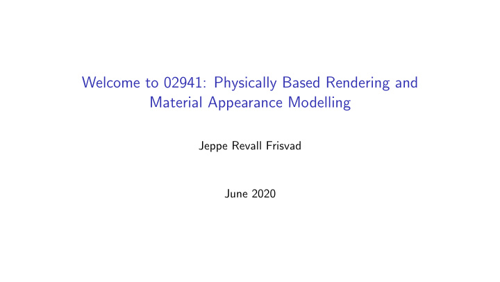 welcome to 02941 physically based rendering and material