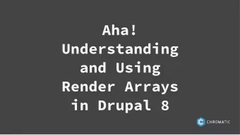 Aha!  Understanding  and Using  Render Arrays  in Drupal 8  Gus Childs  @guschilds  chromatichq.com
