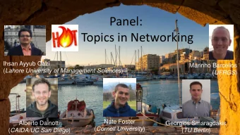 Panel:  Hot Topics in Networking  Ihsan Ayyub Qazi  Marinho Barcellos ( Lahore University of