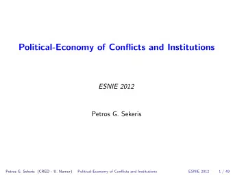 Political-Economy of Conflicts and Institutions  ESNIE 2012  Petros G. Sekeris  Petros G. Sekeris